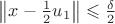 $\bigl\|x-\frac12 u_1\bigr\|\leqslant\frac\delta2$