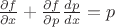 $\frac{\partial f}{\partial x}+\frac{\partial f}{\partial p}\frac{dp}{dx}=p$ $\frac{\partial f}{\partial x}+\frac{\partial f}{\partial p}\frac{dp}{dx}=p$