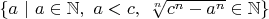 $\{a \ | \ a \in \mathbb{N}, \ a < c, \ \sqrt[n]{c^n - a^n} \in \mathbb{N} \}$