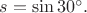 $s=\sin30^{\circ}.$