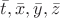 $\bar{t},\bar{x},\bar{y},\bar{z}$