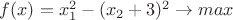 $f(x)=x_1^2-(x_2+3)^2\to max$
