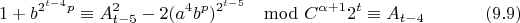 $$1+b^{2^{t-4}p}\equiv A_{t-5}^2-2(a^4b^p)^{2^{t-5}}\mod C^{\alpha+1}2^t \equiv A_{t-4} \eqno(9.9)$$
