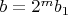 $b = 2^mb_1$