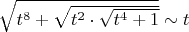 $\sqrt{t^8+\sqrt{t^2\cdot \sqrt{t^4+1}}}}\sim t$