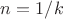 $n = 1/k$