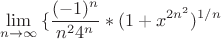 $$\lim_{n\to\infty}{\{\frac{(-1)^n}{n^24^n}*(1+x^{2n^2})^{1/n}}}$$