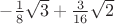 $-\frac{1}{8}\sqrt{3}+\frac{3}{16}\sqrt{2}$