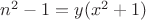 $n^2-1=y(x^2+1)$