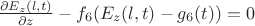 $\frac{\partial E_z (l,t)}{\partial z}-f_6 (E_z (l,t) -g_6 (t))=0$