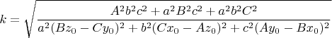 $$k=\sqrt{\frac{A^2b^2c^2+a^2B^2c^2+a^2b^2C^2}{a^2(Bz_0-Cy_0)^2+b^2(Cx_0-Az_0)^2+c^2(Ay_0-Bx_0)^2}}$$