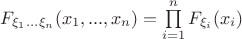 $F_{\xi_1 ... \xi_n} (x_1,...,x_n) = \prod\limits_{i=1}^n F_{\xi_i}(x_i)$