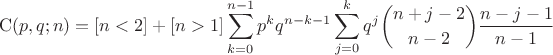 $$\operatorname {C}(p, q; n) = [n<2] + [n>1]\sum\limits_{k=0}^{n-1}p^{k}q^{n-k-1}\sum\limits_{j=0}^{k}q^{j}\binom{n+j-2}{n-2}\frac{n-j-1}{n-1}$$