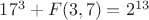$17^3+F(3,7)=2^{13}$