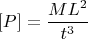 $$[P]=\frac{ML^2}{t^3}$$