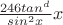 $\frac {246 tan^d} {sin^2 x} x$