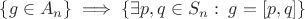 $\{g\in A_n\}\implies\{\exists p,q\in S_n:\;g=[p,q]\}$