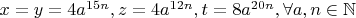 $x=y=4a^{15n},z=4a^{12n},t=8a^{20n},\forall a,n\in\mathbb{N}$