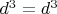 $d^3=d^3$