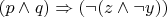 $(p \land q) \Rightarrow (\lnot (z \land \lnot y))$