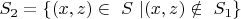 $S_2=\{(x, z) \in\ S\ | (x, z) \notin\ S_1\}$