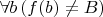 $\forall b\, (f(b) \neq B)$