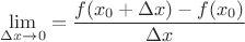 $$\lim\limits_{\Delta x \to 0}^{} = \frac{f(x_0 + \Delta x)-f(x_0)}{\Delta x} $$
