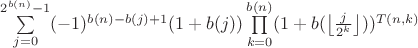 $\sum\limits_{j=0}^{2^{b(n)}-1}(-1)^{b(n)-b(j)+1}(1+b(j))\prod\limits_{k=0}^{b(n)}(1+b(\left\lfloor\frac{j}{2^k}\right\rfloor))^{T(n,k)}$