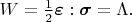 $W = \frac{1}{2} \boldsymbol{\varepsilon}:\boldsymbol{\sigma} = \Lambda.$
