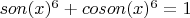 $son(x)^6+coson(x)^6=1$