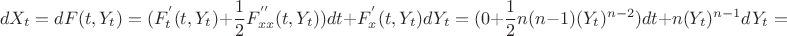 $$dX_t=dF(t,Y_t)=(F_t^{'}(t,Y_t)+\frac{1}{2}F_{xx}^{''}(t,Y_t))dt+F_x^{'}(t,Y_t)dY_t=(0+\frac{1}{2}n(n-1)(Y_t)^{n-2})dt+n(Y_t)^{n-1}dY_t=$$