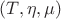 $(T, \eta, \mu)$