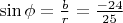 $\sin\phi=\frac {b} {r}=\frac {-24} {25}$