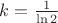 $k=\frac 1 {\ln 2}$