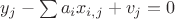 $y_j-\sum a_i x_{i,j}+v_j=0$