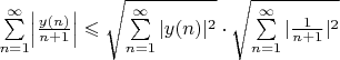 $\sum\limits_{n=1}^\infty \Bigl|\frac{y(n)}{n+1}\Bigr| \leqslant \sqrt{\sum\limits_{n=1}^\infty|y(n)|^2} \cdot \sqrt{\sum\limits_{n=1}^\infty|\frac{1}{n+1}|^2}$