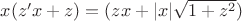 $x(z'x+z)=(zx+|x|\sqrt{1+z^2})$
