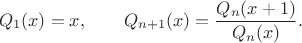 $$Q_1(x) = x,\qquad Q_{n+1}(x) = \frac{Q_n(x + 1)}{Q_n(x)}.$$