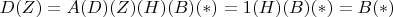 $D(Z) = A(D)(Z)(H)(B)(*) = 1(H)(B)(*) = B(*)$