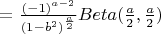 $=\frac{ (-1)^{a-2} }{(1-b^2)^{\frac{a}{2}}} Beta(\frac{a}{2},\frac{a}{2})$