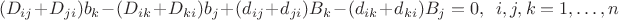 $$
(D_{ij}+D_{ji})b_k-(D_{ik}+D_{ki})b_j+(d_{ij}+d_{ji})B_k-(d_{ik}+d_{ki})B_j=0, \ \ i,j,k=1,\ldots,n 
$$