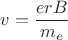 $v=\dfrac{erB}{m_e}$