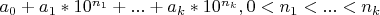 $a_0+a_1*10^{n_1}+...+a_k*10^{n_k}, 0<n_1<...<n_k$