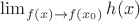 $\lim_{f(x)\to f(x_0)}h(x)$