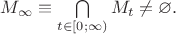 $M_{\infty}\equiv\bigcap\limits_{t\in[0;\infty)}M_t\neq\varnothing.$