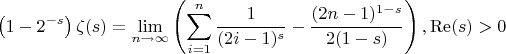 $$
\left(1-2^{-s}\right) \zeta (s)=\lim_{n\to \infty }  \left(\sum _{i=1}^n \frac{1}{(2 i-1)^s}-\frac{(2 n-1)^{1-s}}{2 (1-s)}\right),\operatorname{Re}(s)>0
$$
