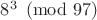 $8^3\pmod{97}$