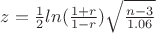 $z=\frac {1}{2} ln(\frac {1+r} {1-r})\sqrt{\frac {n-3}{1.06}}$