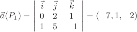 $$\vec{a}(P_1) = \left| \begin{array}{ccc} \vec{i} & \vec{j} & \vec{k}  \\
0 & 2 & 1 \\
1 & 5 & -1 \end{array} \right| = (-7,1,-2)$$