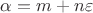 $\[\alpha  = m + n\varepsilon \]$